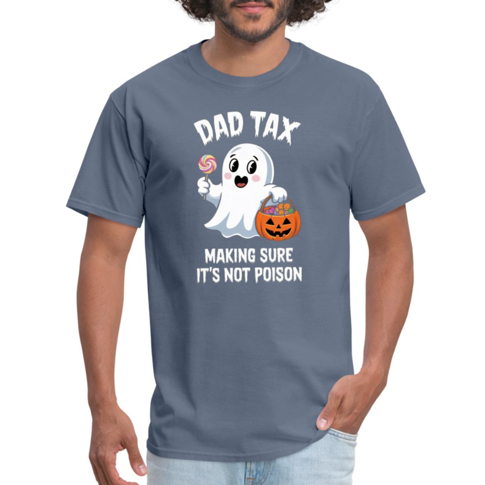 Dad Tax Making Sure It's Not Poison (Halloween Ghost) T-Shirt - denim