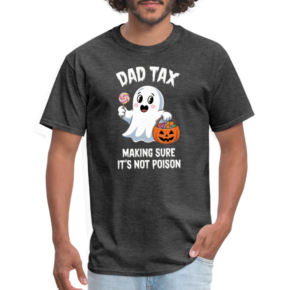 Dad Tax Making Sure It's Not Poison (Halloween Ghost) T-Shirt - heather black