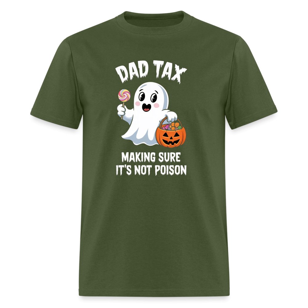 Dad Tax Making Sure It's Not Poison (Halloween Ghost) T-Shirt - military green