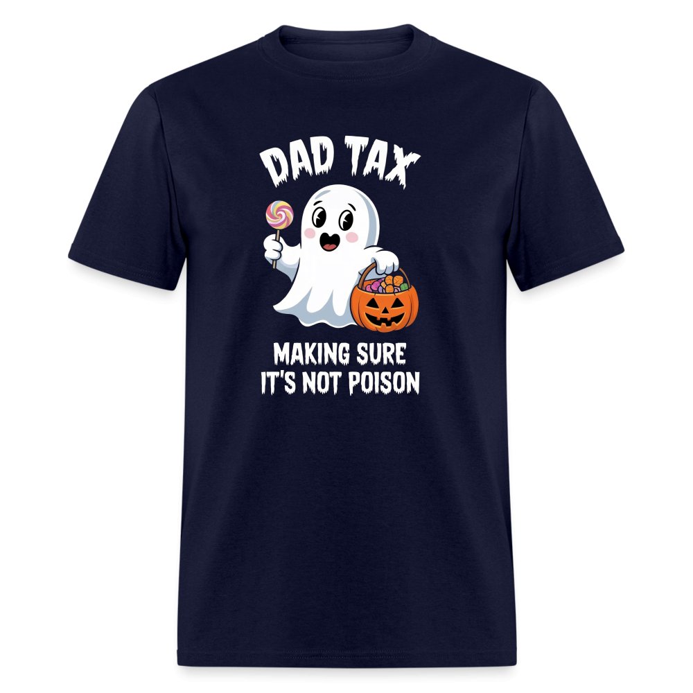 Dad Tax Making Sure It's Not Poison (Halloween Ghost) T-Shirt - navy