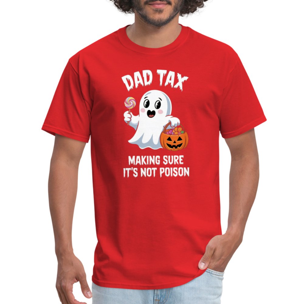 Dad Tax Making Sure It's Not Poison (Halloween Ghost) T-Shirt - red