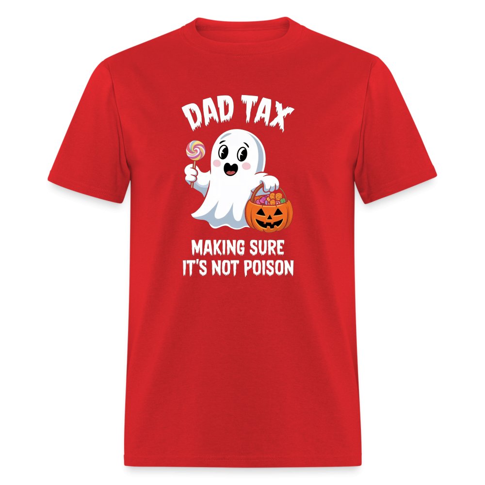 Dad Tax Making Sure It's Not Poison (Halloween Ghost) T-Shirt - red