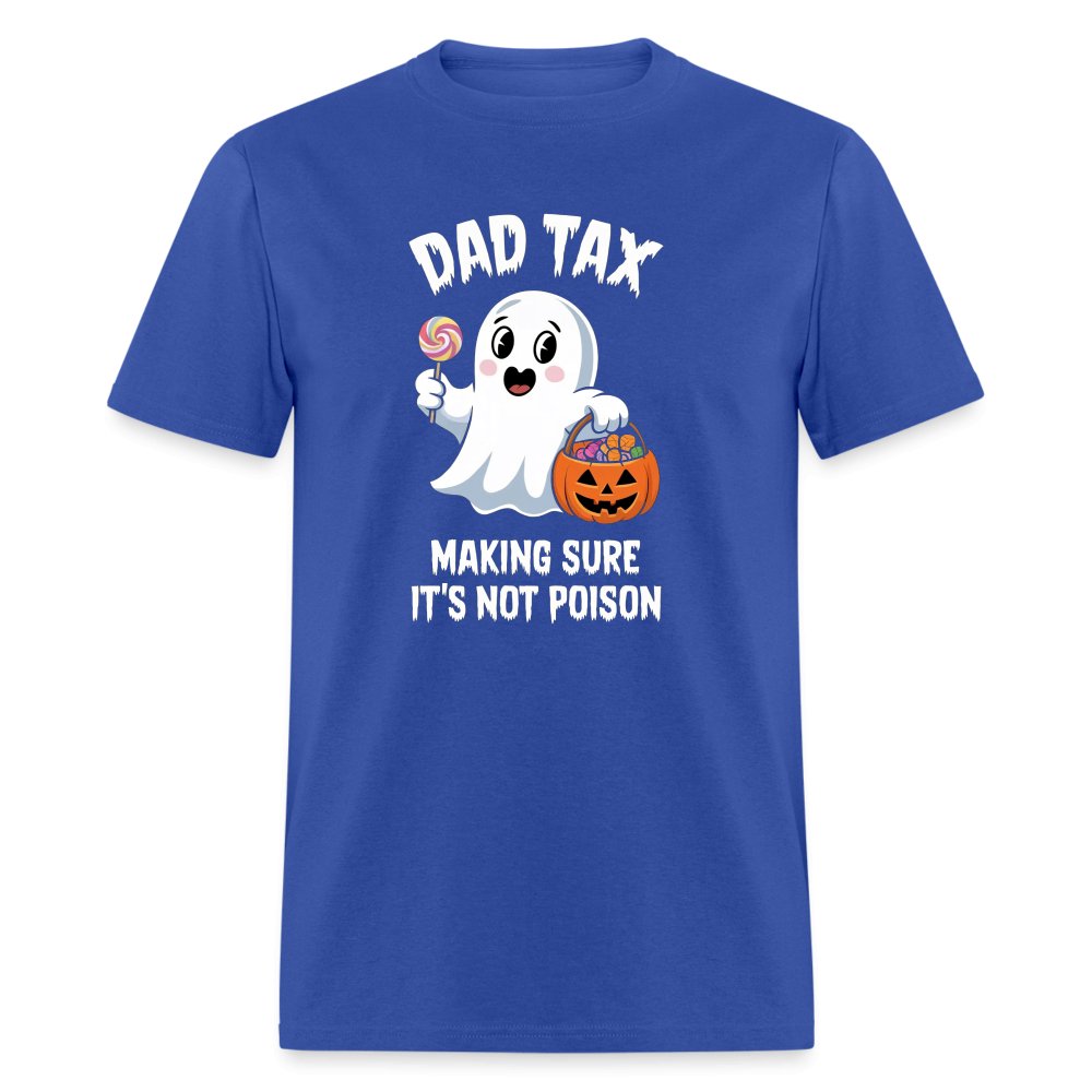 Dad Tax Making Sure It's Not Poison (Halloween Ghost) T-Shirt - royal blue