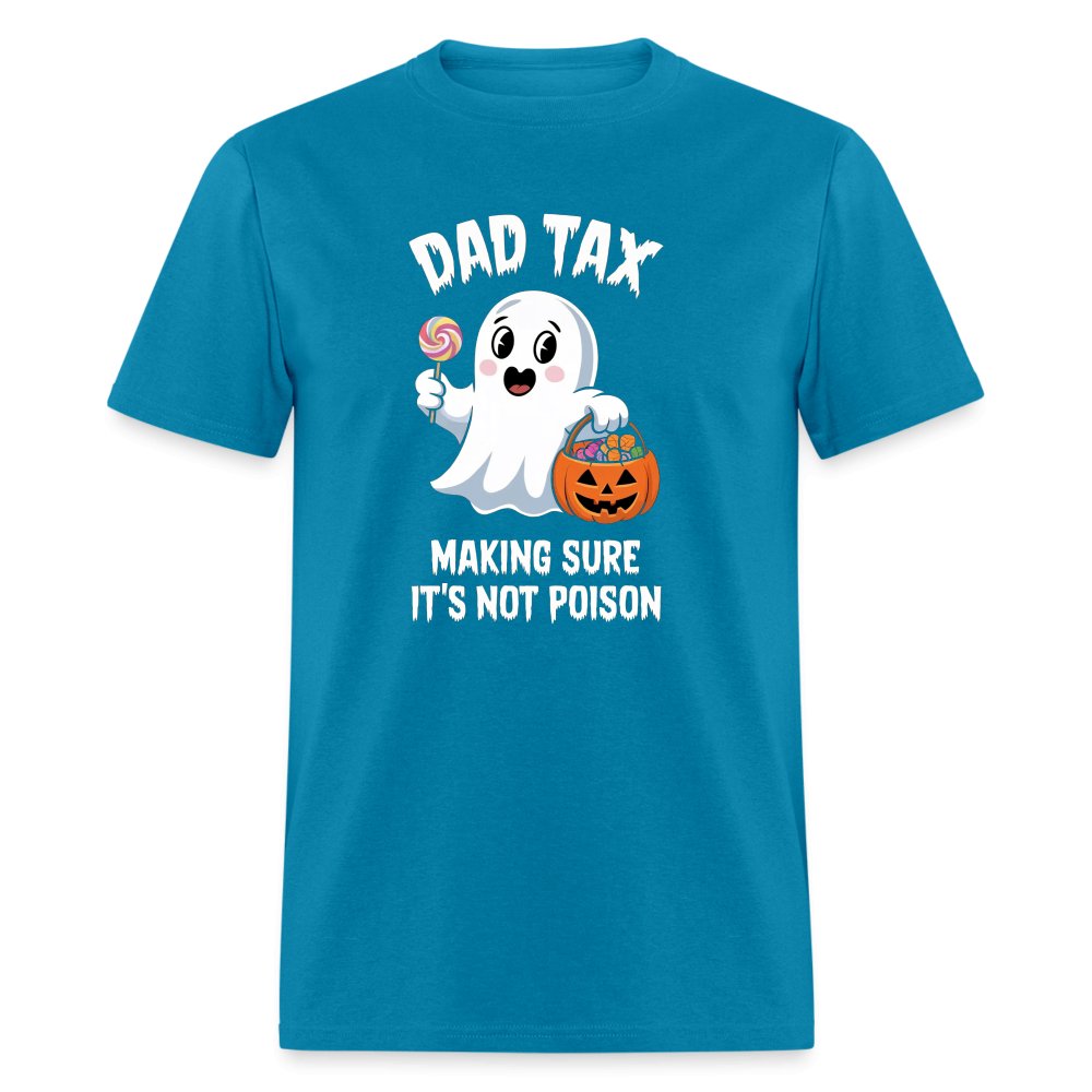 Dad Tax Making Sure It's Not Poison (Halloween Ghost) T-Shirt - turquoise