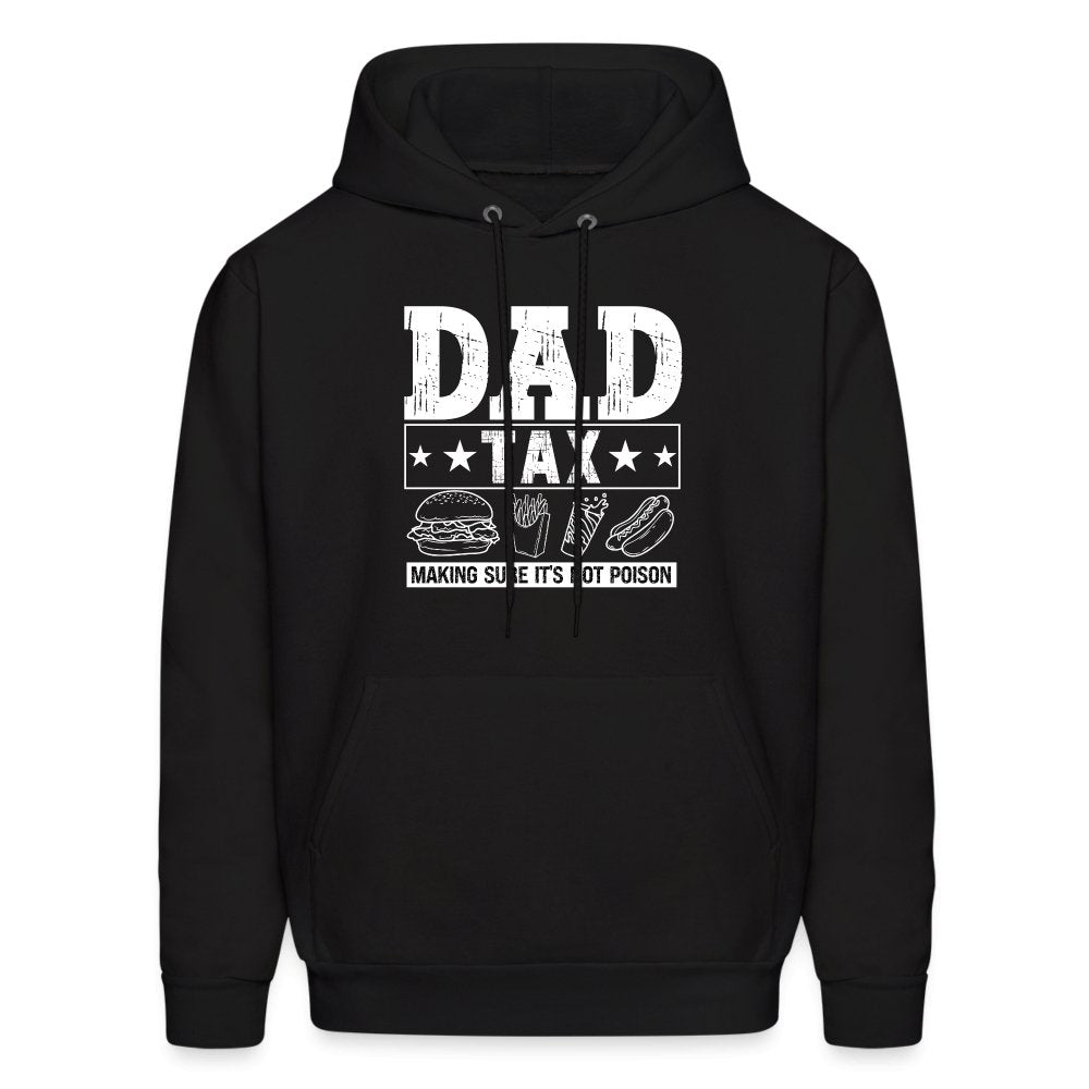 Dad Tax (Making Sure It's Not Poison) Hoodie - black