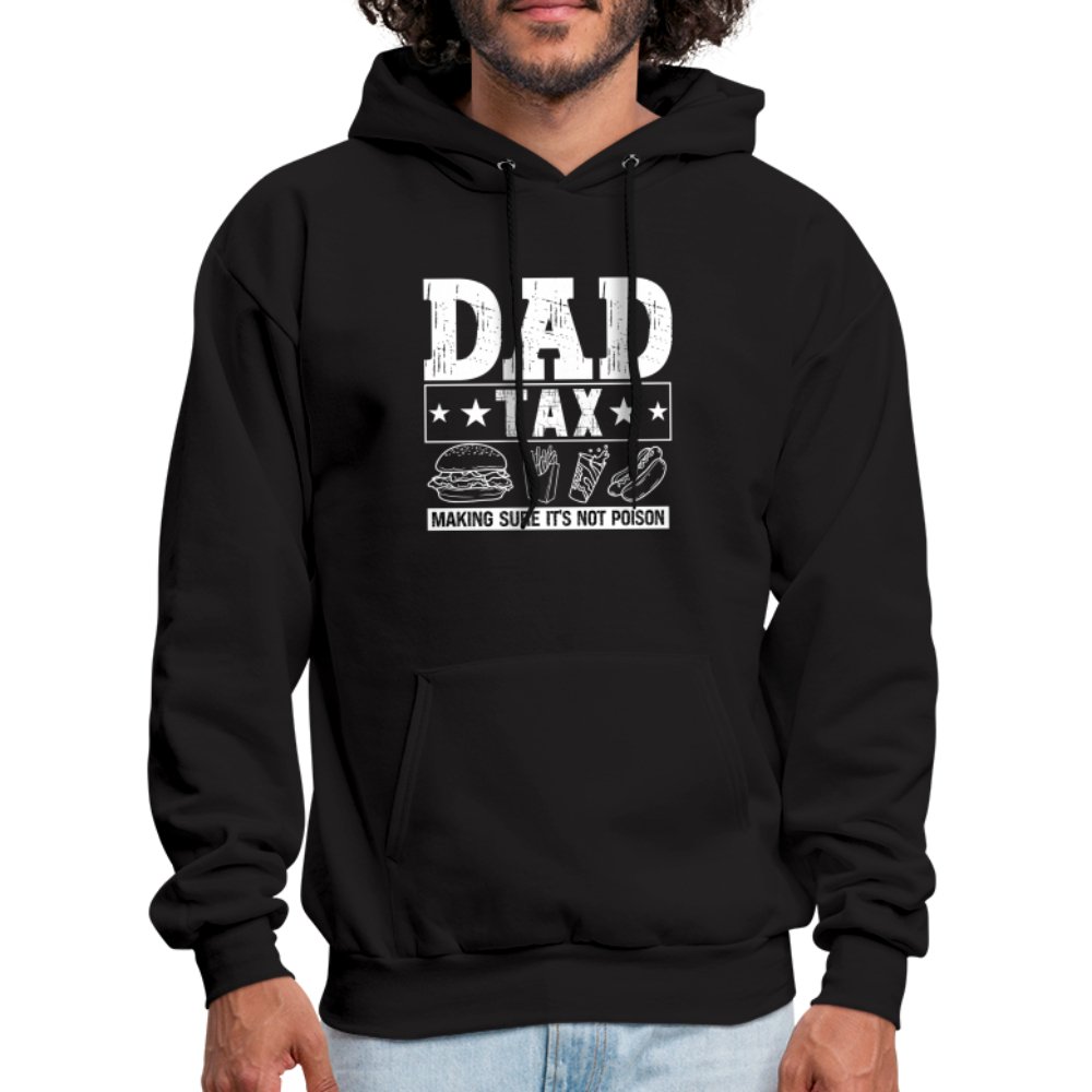 Dad Tax (Making Sure It's Not Poison) Hoodie - black