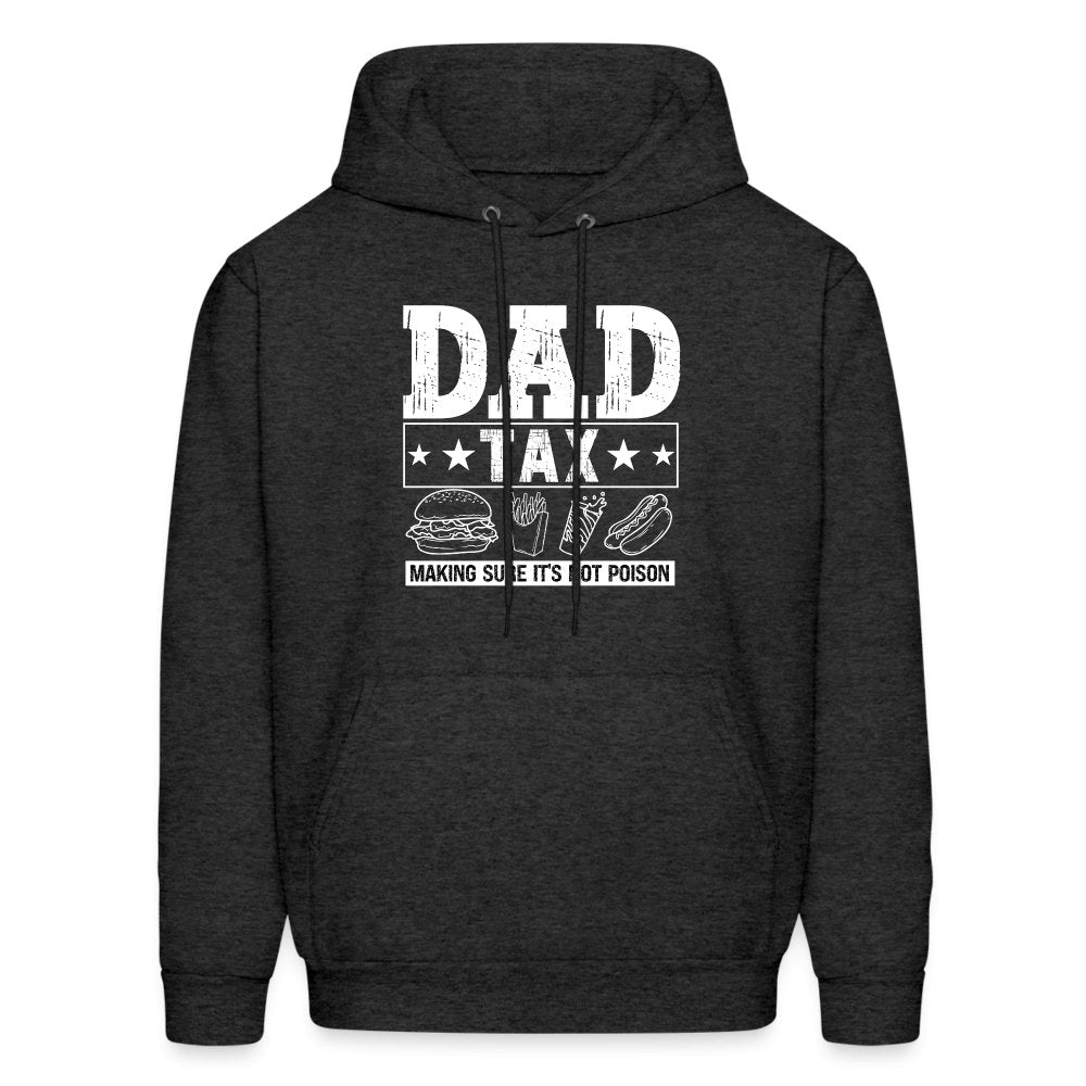 Dad Tax (Making Sure It's Not Poison) Hoodie - charcoal grey