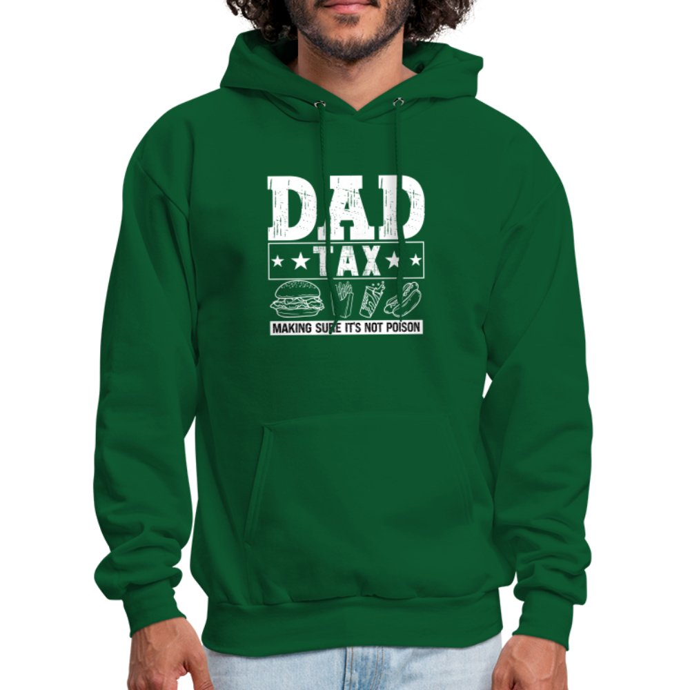 Dad Tax (Making Sure It's Not Poison) Hoodie - forest green