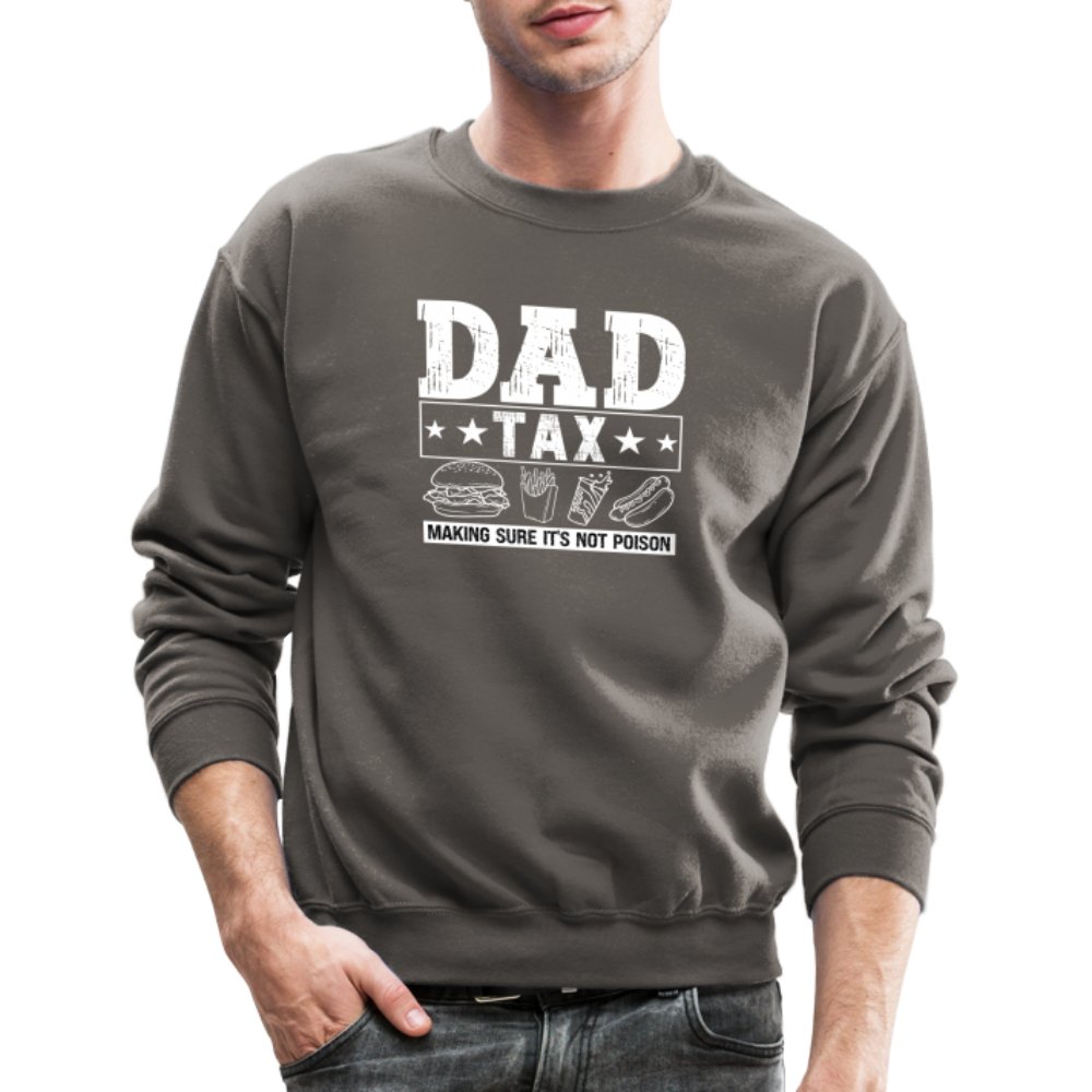 Dad Tax (Making Sure It's Not Poison) Sweatshirt - asphalt gray