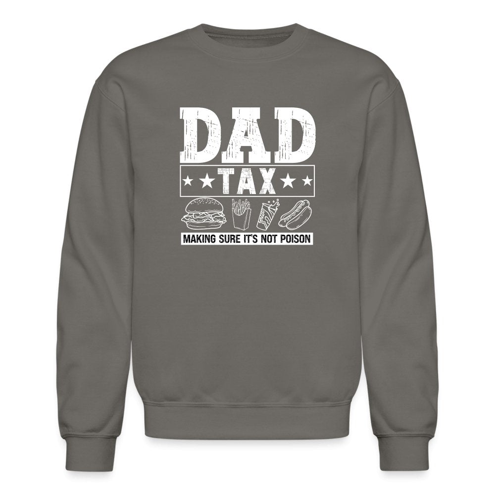 Dad Tax (Making Sure It's Not Poison) Sweatshirt - asphalt gray