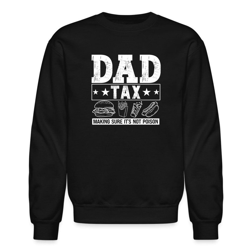 Dad Tax (Making Sure It's Not Poison) Sweatshirt - black