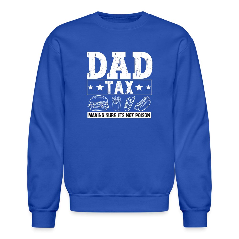 Dad Tax (Making Sure It's Not Poison) Sweatshirt - royal blue