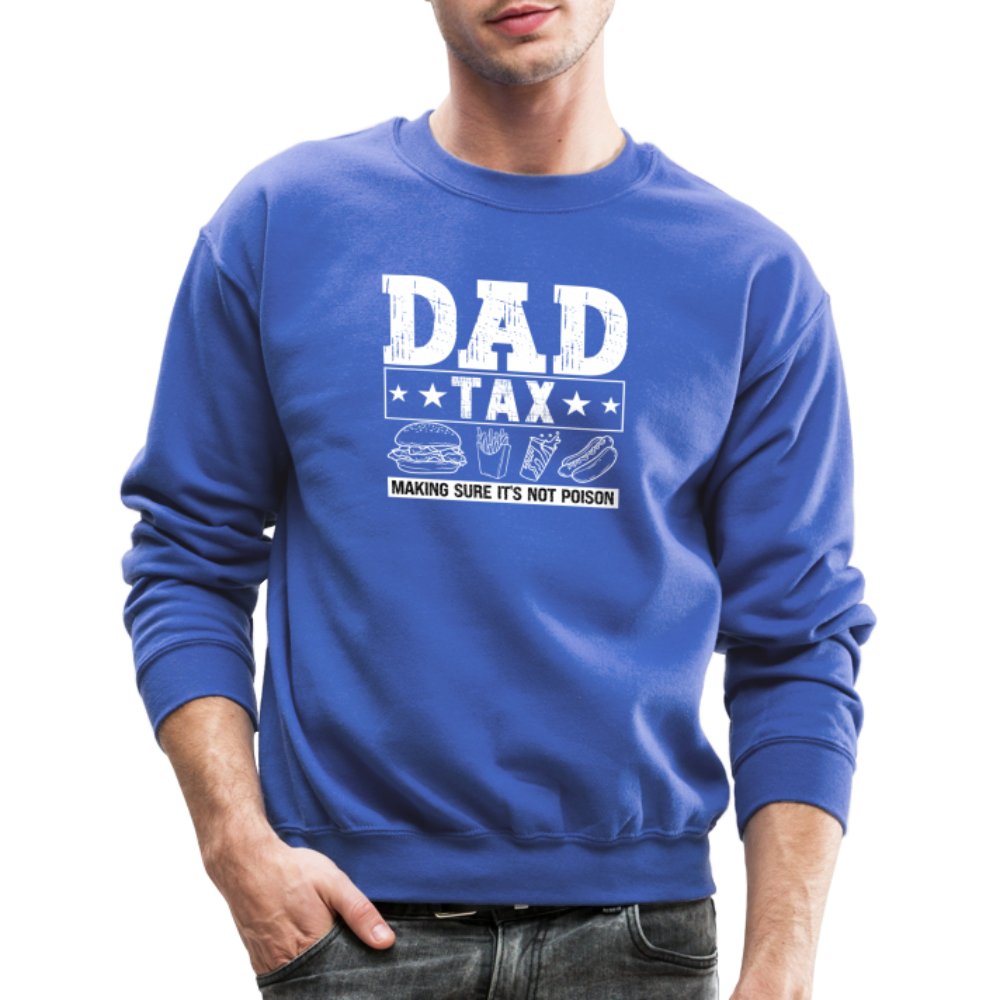 Dad Tax (Making Sure It's Not Poison) Sweatshirt - royal blue