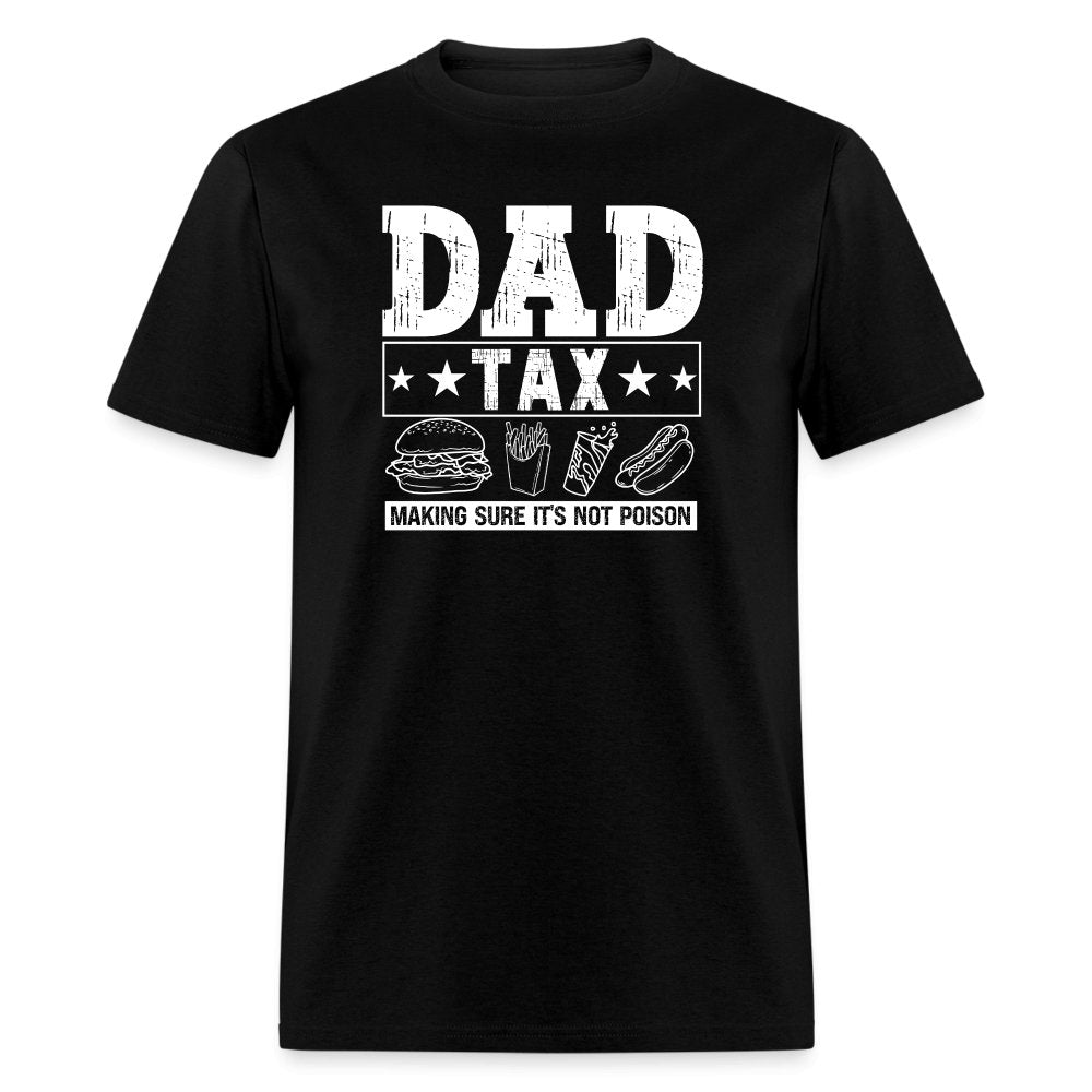 Dad Tax (Making Sure It's Not Poison) T-Shirt - black