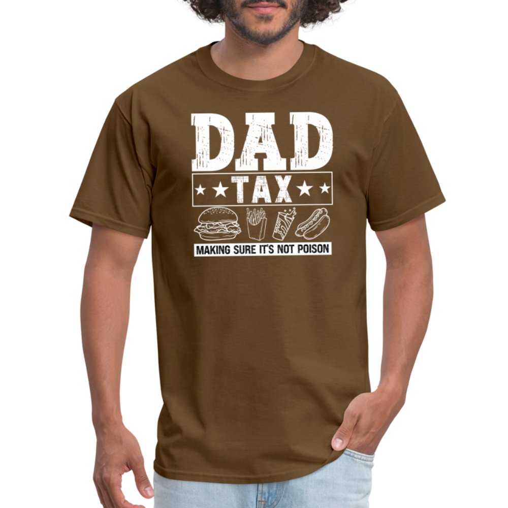 Dad Tax (Making Sure It's Not Poison) T-Shirt - brown