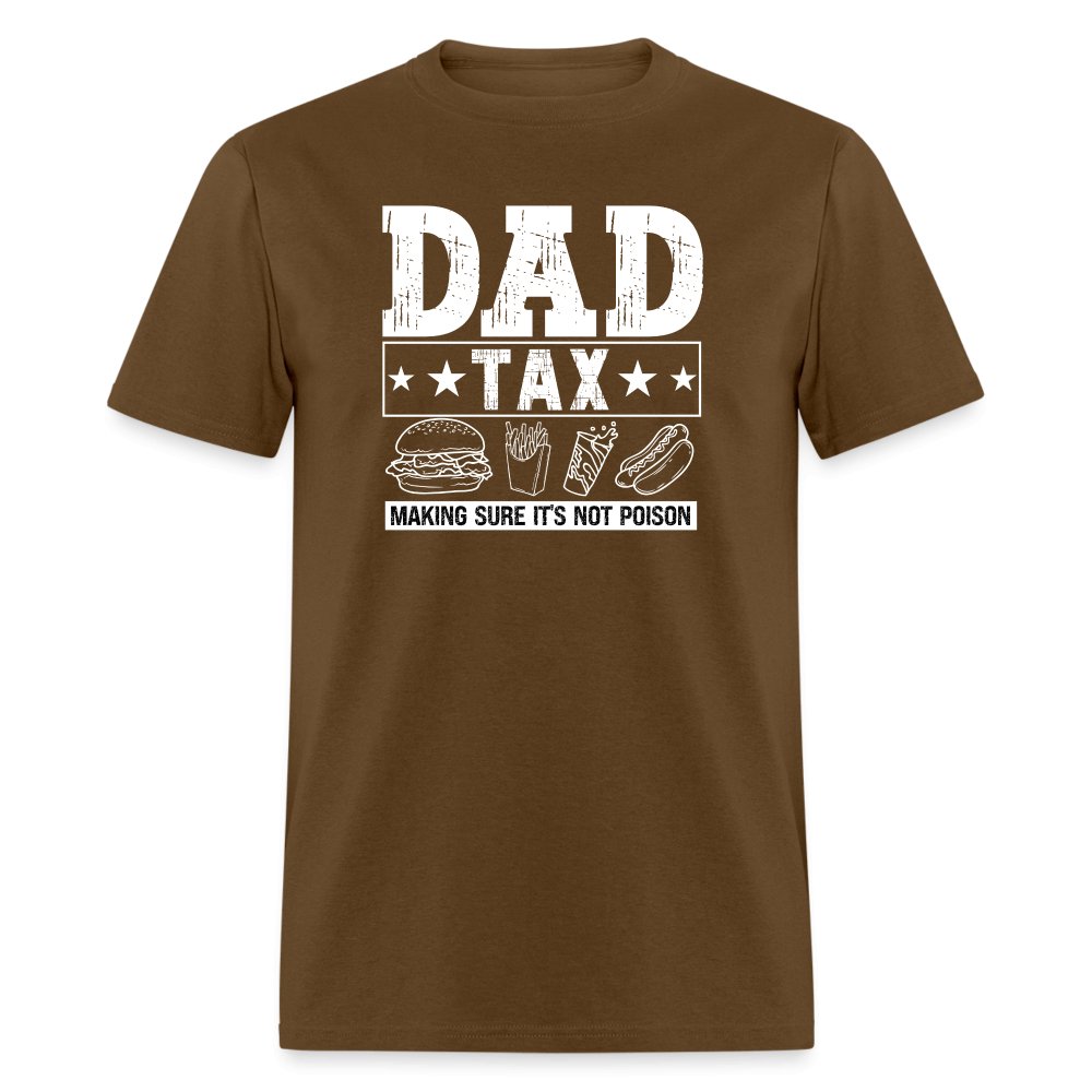 Dad Tax (Making Sure It's Not Poison) T-Shirt - brown