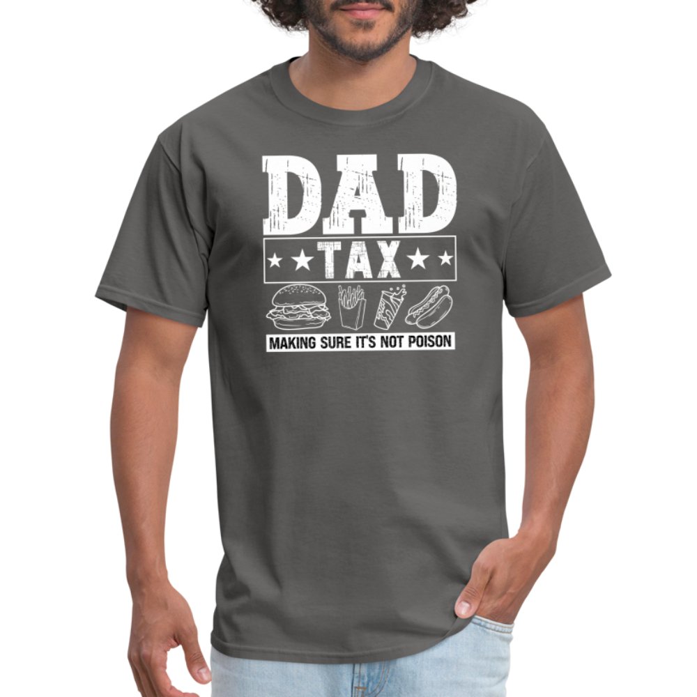 Dad Tax (Making Sure It's Not Poison) T-Shirt - charcoal