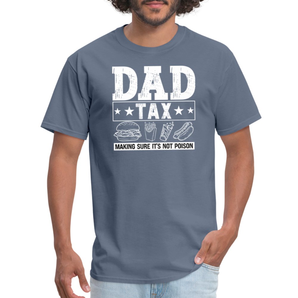 Dad Tax (Making Sure It's Not Poison) T-Shirt - denim