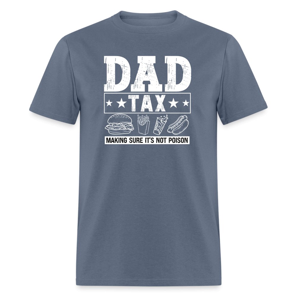 Dad Tax (Making Sure It's Not Poison) T-Shirt - denim