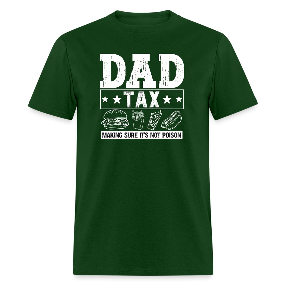 Dad Tax (Making Sure It's Not Poison) T-Shirt - forest green