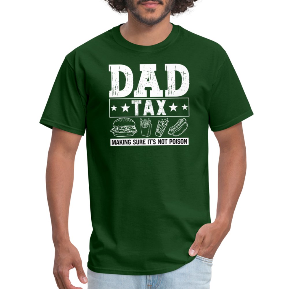 Dad Tax (Making Sure It's Not Poison) T-Shirt - forest green