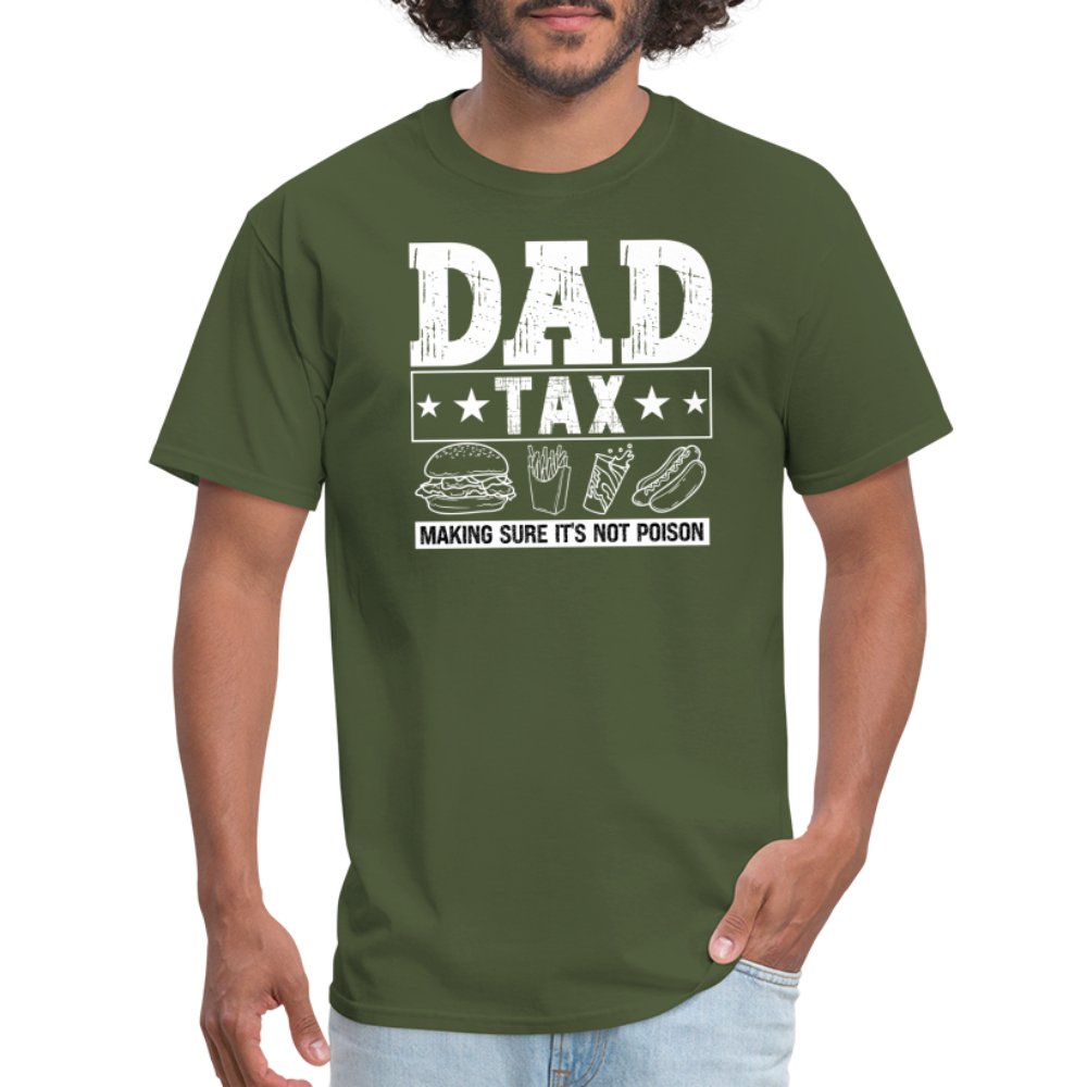 Dad Tax (Making Sure It's Not Poison) T-Shirt - military green