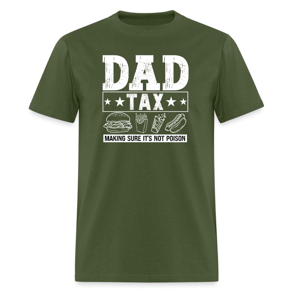 Dad Tax (Making Sure It's Not Poison) T-Shirt - military green