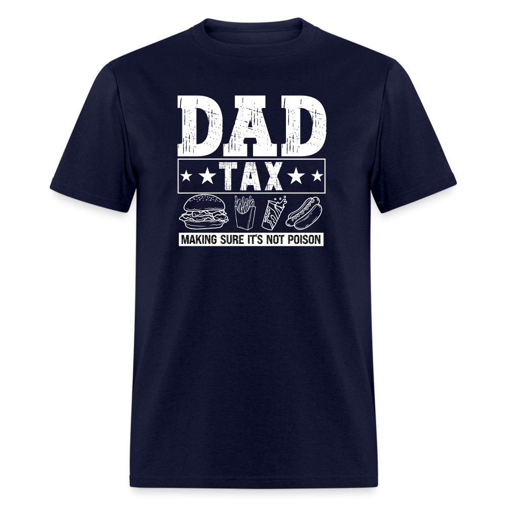 Dad Tax (Making Sure It's Not Poison) T-Shirt - navy