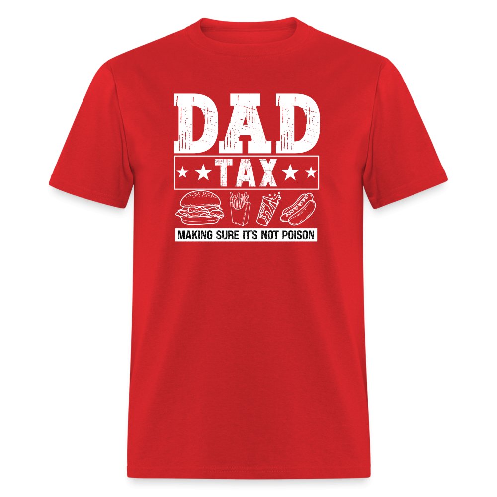 Dad Tax (Making Sure It's Not Poison) T-Shirt - red