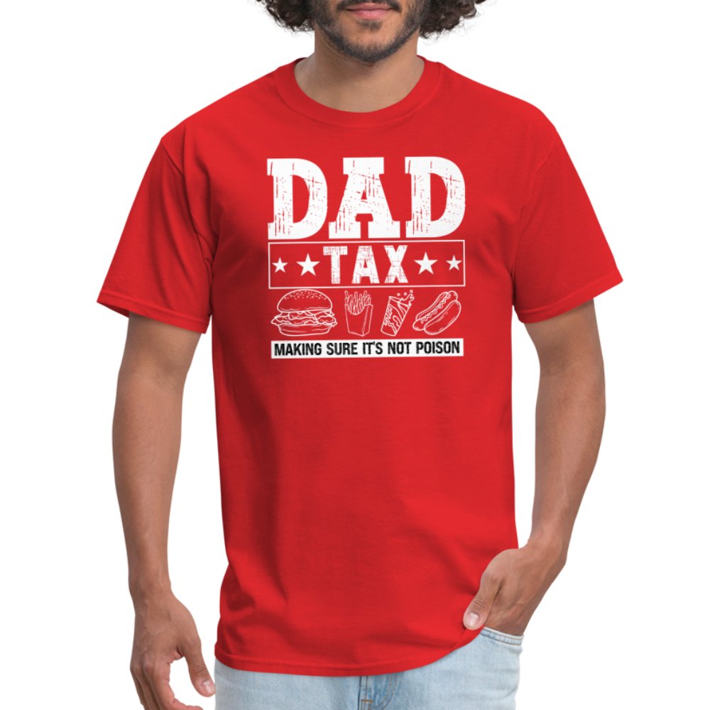 Dad Tax (Making Sure It's Not Poison) T-Shirt - red