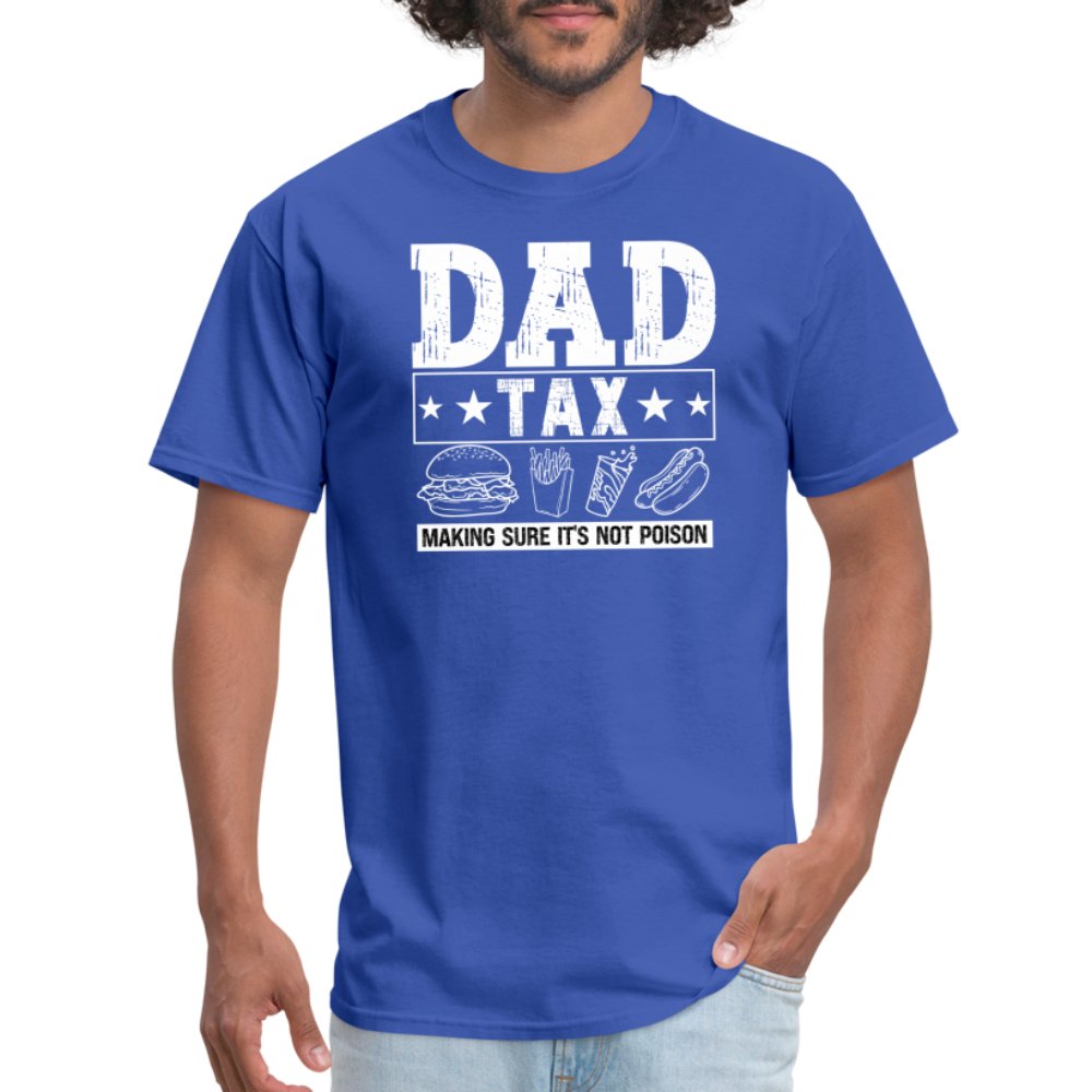 Dad Tax (Making Sure It's Not Poison) T-Shirt - royal blue