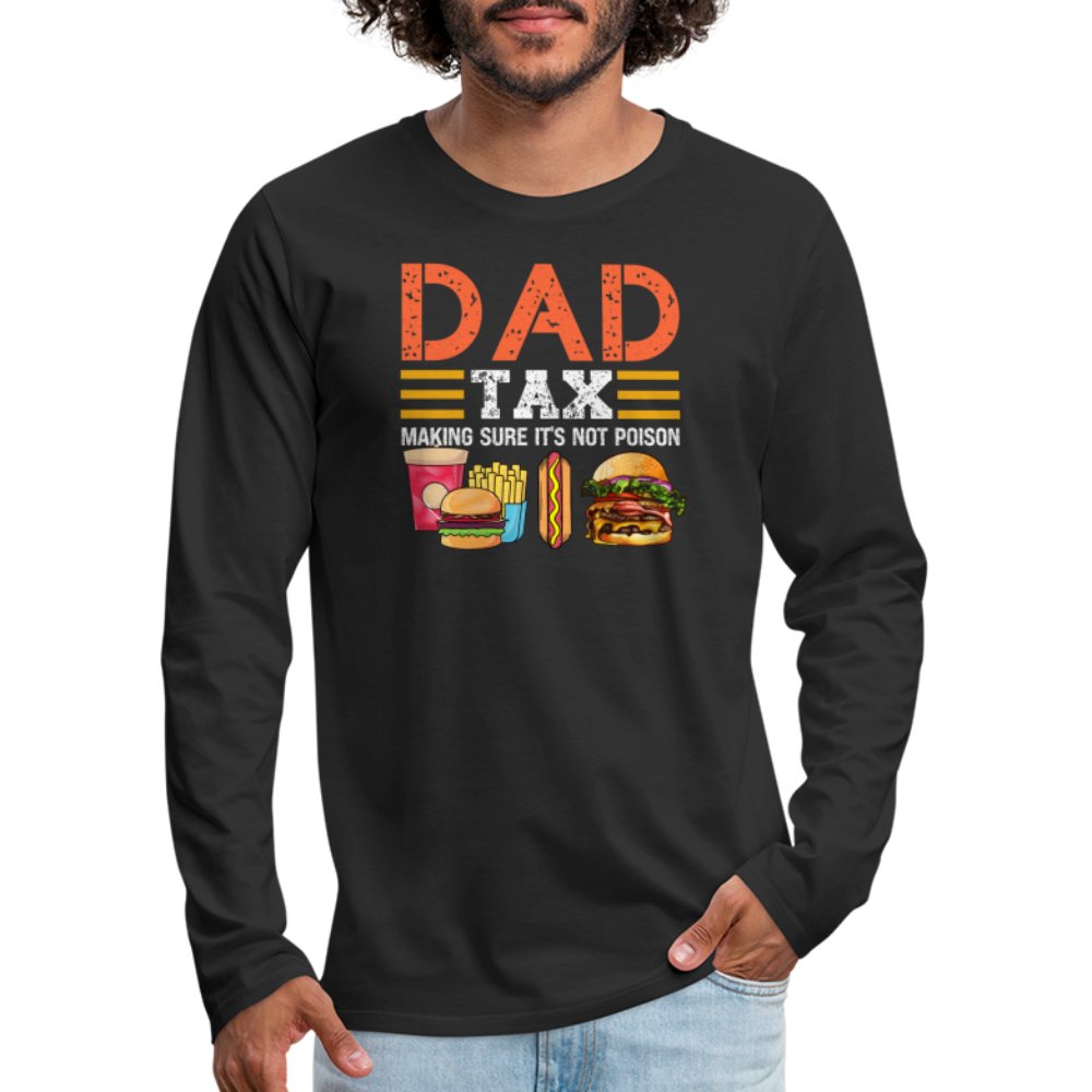 Dad Tax Premium Long Sleeve T-Shirt (Making Sure It's Not Poison) - black