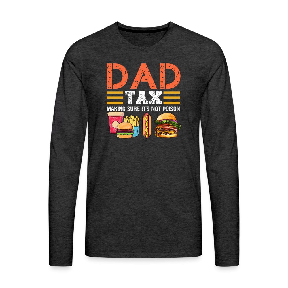 Dad Tax Premium Long Sleeve T-Shirt (Making Sure It's Not Poison) - charcoal grey