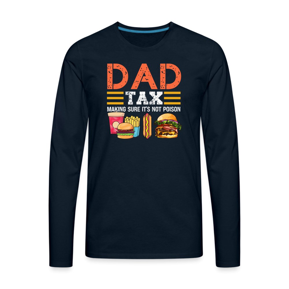 Dad Tax Premium Long Sleeve T-Shirt (Making Sure It's Not Poison) - deep navy