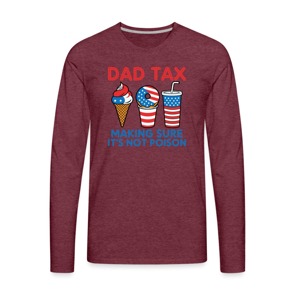 Dad Tax (Red White Blue) Premium Long Sleeve T-Shirt - heather burgundy