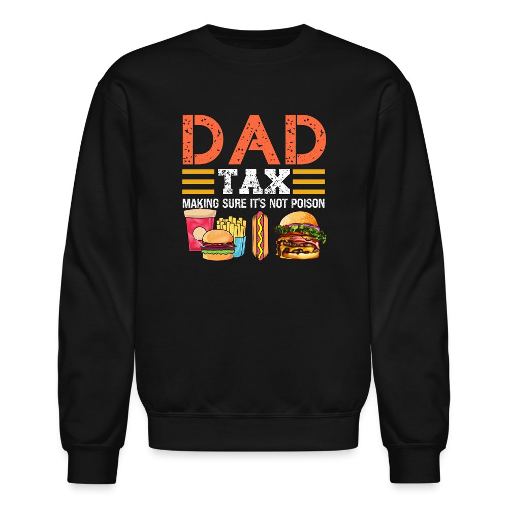 Dad Tax Sweatshirt (Making Sure It's Not Poison) - black