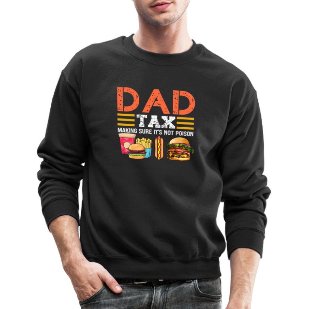 Dad Tax Sweatshirt (Making Sure It's Not Poison) - black