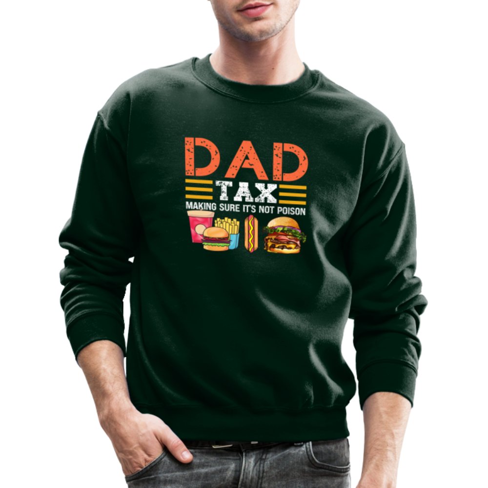 Dad Tax Sweatshirt (Making Sure It's Not Poison) - forest green