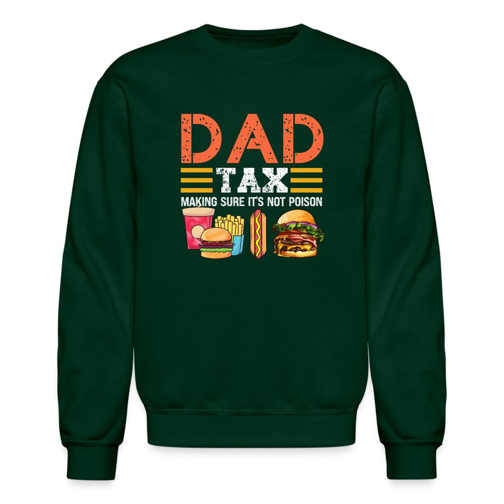 Dad Tax Sweatshirt (Making Sure It's Not Poison) - forest green