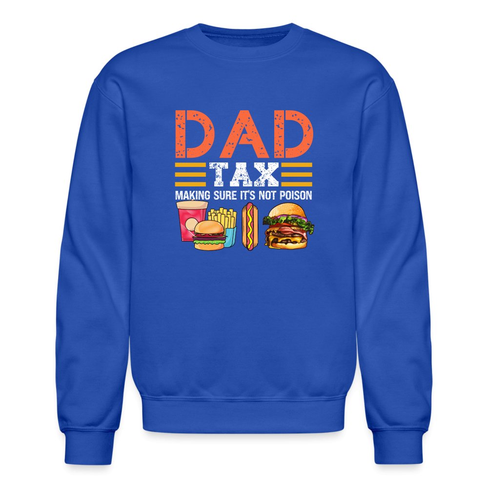 Dad Tax Sweatshirt (Making Sure It's Not Poison) - royal blue