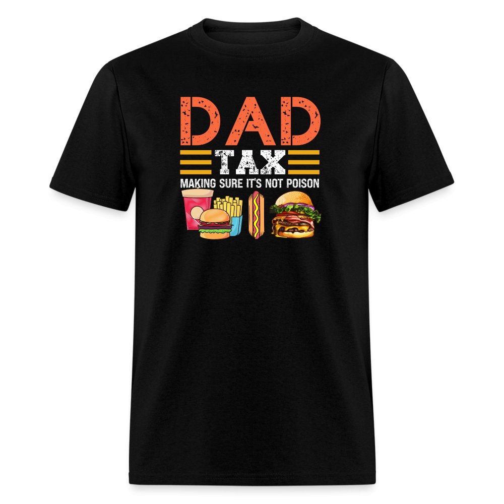 Dad Tax T-Shirt (Making Sure It's Not Poison) - black