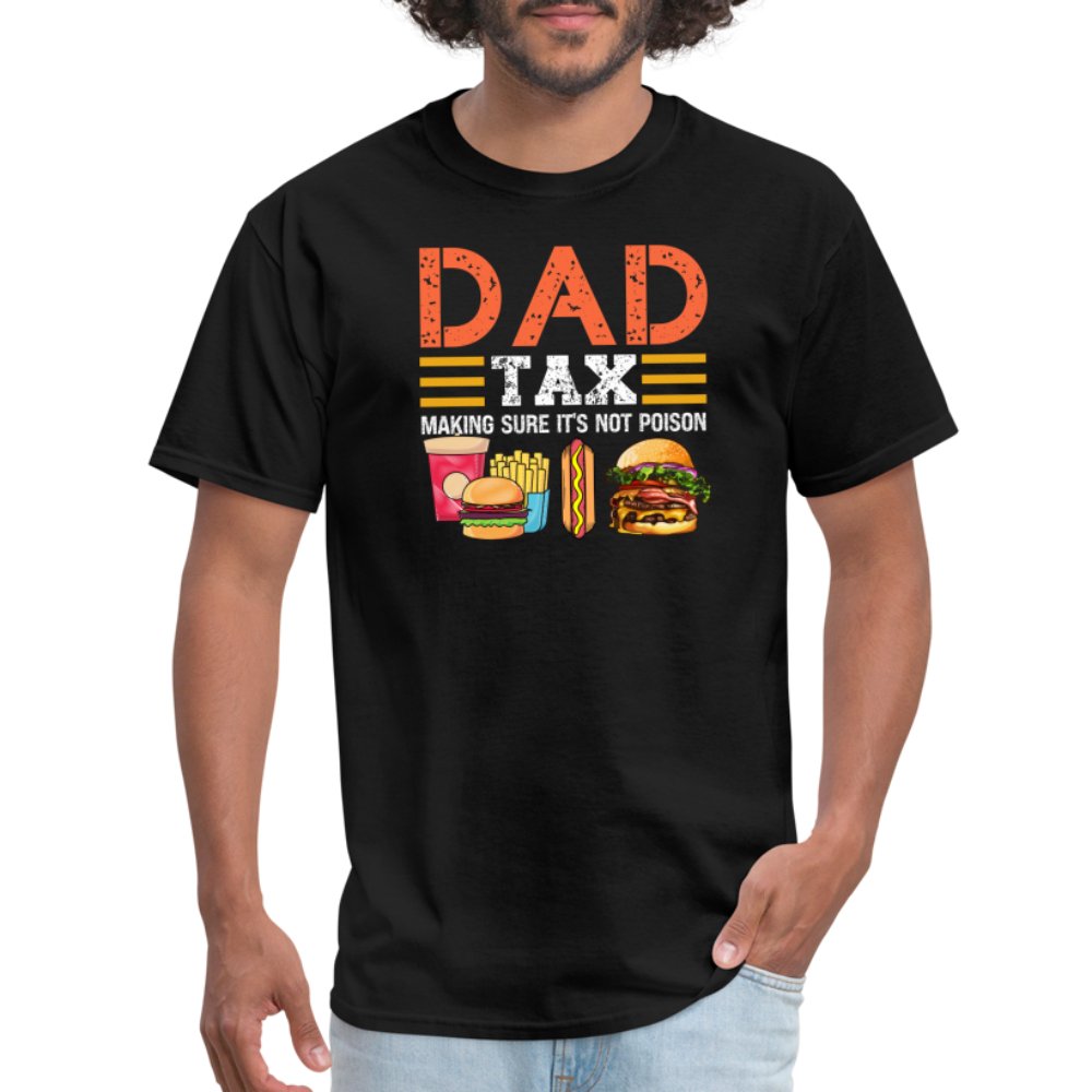 Dad Tax T-Shirt (Making Sure It's Not Poison) - black