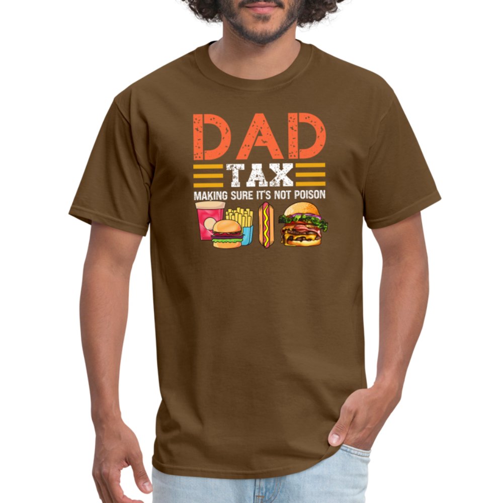 Dad Tax T-Shirt (Making Sure It's Not Poison) - brown