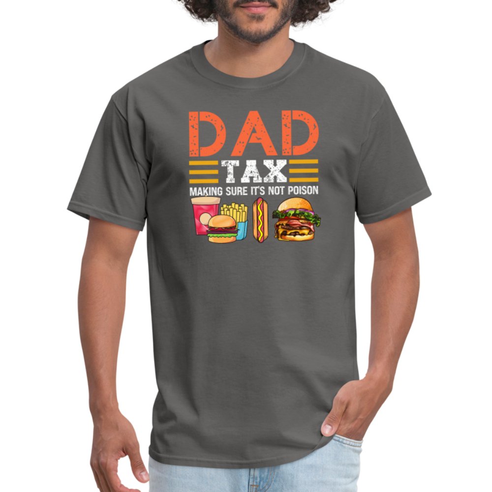 Dad Tax T-Shirt (Making Sure It's Not Poison) - charcoal