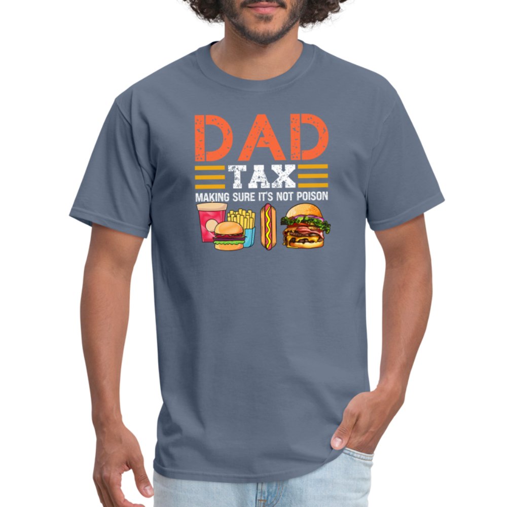 Dad Tax T-Shirt (Making Sure It's Not Poison) - denim