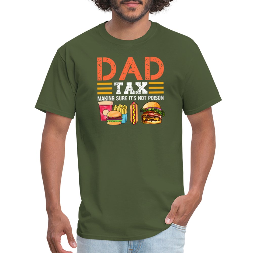 Dad Tax T-Shirt (Making Sure It's Not Poison) - military green