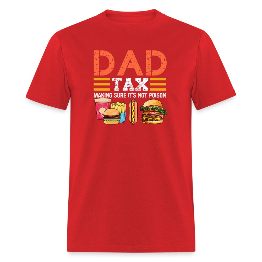 Dad Tax T-Shirt (Making Sure It's Not Poison) - red