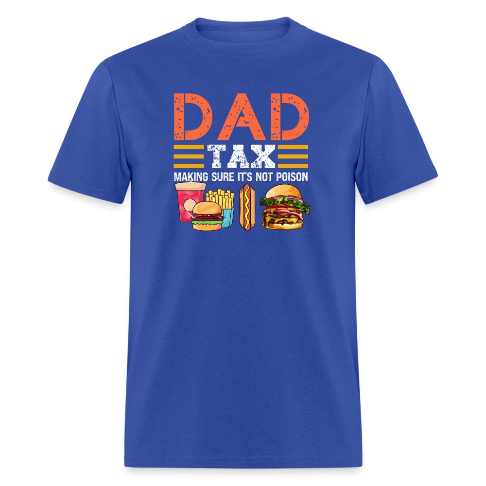 Dad Tax T-Shirt (Making Sure It's Not Poison) - royal blue