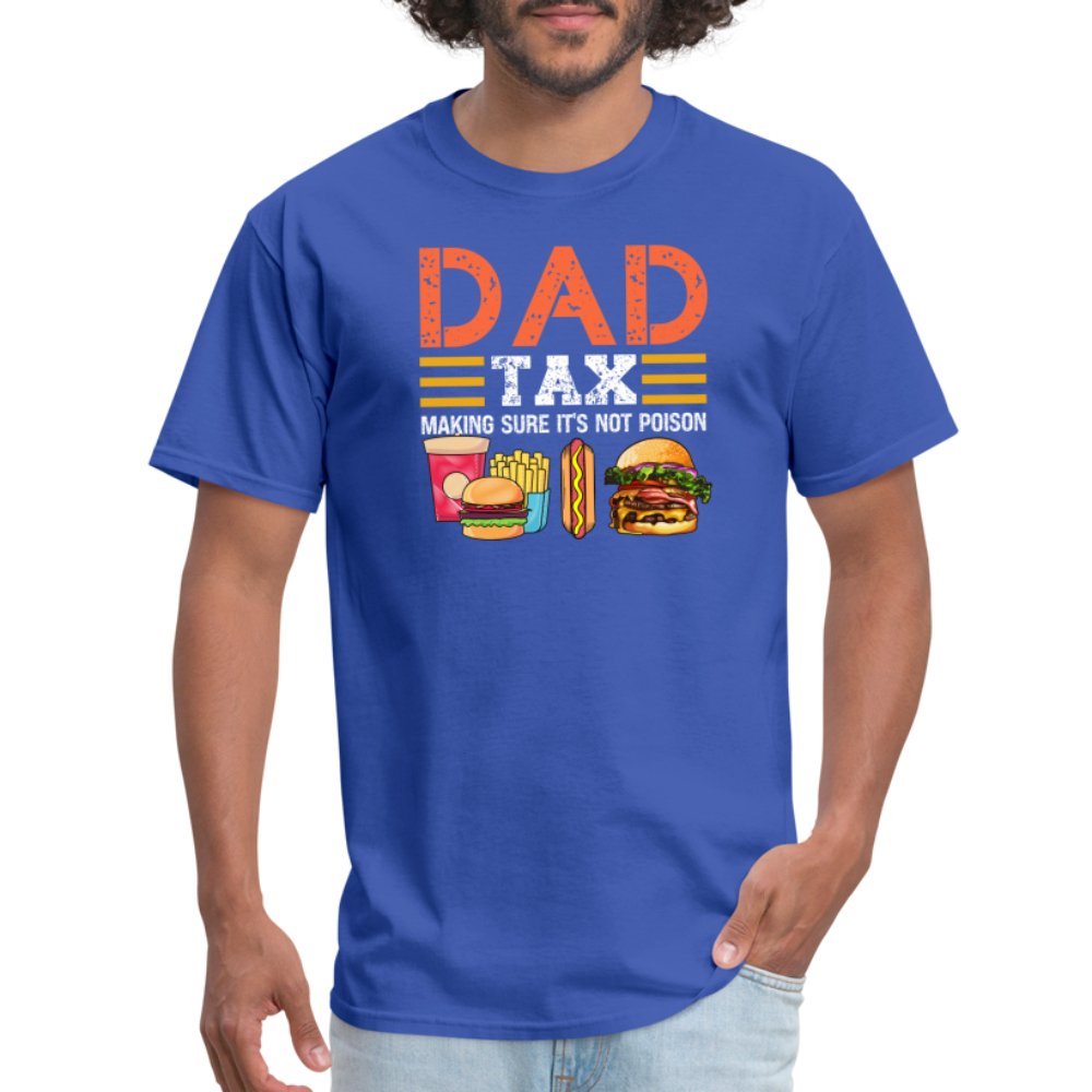 Dad Tax T-Shirt (Making Sure It's Not Poison) - royal blue