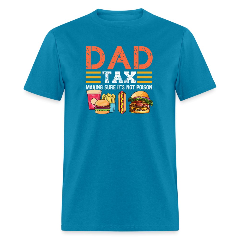 Dad Tax T-Shirt (Making Sure It's Not Poison) - turquoise